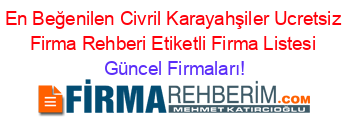 En+Beğenilen+Civril+Karayahşiler+Ucretsiz+Firma+Rehberi+Etiketli+Firma+Listesi Güncel+Firmaları!