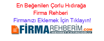 En+Beğenilen+Çorlu+Hıdırağa+Firma+Rehberi+ Firmanızı+Eklemek+İçin+Tıklayın!