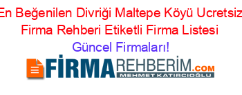 En+Beğenilen+Divriği+Maltepe+Köyü+Ucretsiz+Firma+Rehberi+Etiketli+Firma+Listesi Güncel+Firmaları!