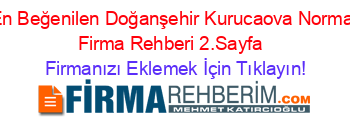 En+Beğenilen+Doğanşehir+Kurucaova+Normal+Firma+Rehberi+2.Sayfa+ Firmanızı+Eklemek+İçin+Tıklayın!