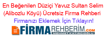 En+Beğenilen+Düziçi+Yavuz+Sultan+Selim+(Alibozlu+Köyü)+Ücretsiz+Firma+Rehberi+ Firmanızı+Eklemek+İçin+Tıklayın!