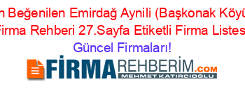 En+Beğenilen+Emirdağ+Aynili+(Başkonak+Köyü)+Firma+Rehberi+27.Sayfa+Etiketli+Firma+Listesi Güncel+Firmaları!