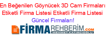 En+Beğenilen+Göynücek+3D+Cam+Firmaları+Etiketli+Firma+Listesi+Etiketli+Firma+Listesi Güncel+Firmaları!
