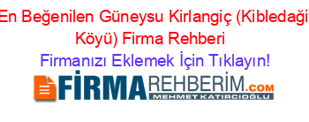 En+Beğenilen+Güneysu+Kirlangiç+(Kibledaği+Köyü)+Firma+Rehberi+ Firmanızı+Eklemek+İçin+Tıklayın!