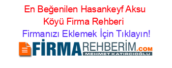 En+Beğenilen+Hasankeyf+Aksu+Köyü+Firma+Rehberi+ Firmanızı+Eklemek+İçin+Tıklayın!