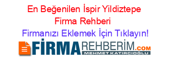 En+Beğenilen+İspir+Yildiztepe+Firma+Rehberi+ Firmanızı+Eklemek+İçin+Tıklayın!