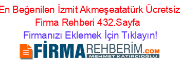 En+Beğenilen+İzmit+Akmeşeatatürk+Ücretsiz+Firma+Rehberi+432.Sayfa+ Firmanızı+Eklemek+İçin+Tıklayın!