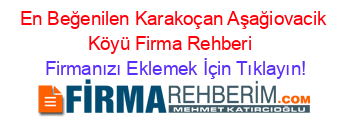En+Beğenilen+Karakoçan+Aşağiovacik+Köyü+Firma+Rehberi+ Firmanızı+Eklemek+İçin+Tıklayın!