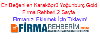 En+Beğenilen+Karaköprü+Yoğunburç+Gold+Firma+Rehberi+2.Sayfa+ Firmanızı+Eklemek+İçin+Tıklayın!