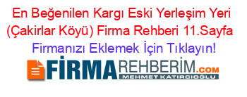 En+Beğenilen+Kargı+Eski+Yerleşim+Yeri+(Çakirlar+Köyü)+Firma+Rehberi+11.Sayfa+ Firmanızı+Eklemek+İçin+Tıklayın!