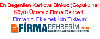 En+Beğenilen+Karlıova+Binkoz+(Soğukpinar+Köyü)+Ücretsiz+Firma+Rehberi+ Firmanızı+Eklemek+İçin+Tıklayın!
