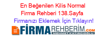 En+Beğenilen+Kilis+Normal+Firma+Rehberi+138.Sayfa+ Firmanızı+Eklemek+İçin+Tıklayın!