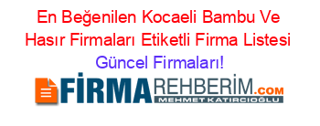 En+Beğenilen+Kocaeli+Bambu+Ve+Hasır+Firmaları+Etiketli+Firma+Listesi Güncel+Firmaları!