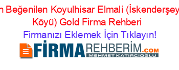 En+Beğenilen+Koyulhisar+Elmali+(İskenderşeyh+Köyü)+Gold+Firma+Rehberi+ Firmanızı+Eklemek+İçin+Tıklayın!