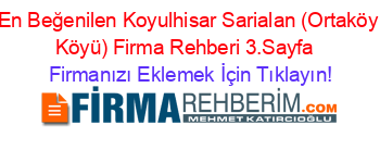 En+Beğenilen+Koyulhisar+Sarialan+(Ortaköy+Köyü)+Firma+Rehberi+3.Sayfa+ Firmanızı+Eklemek+İçin+Tıklayın!