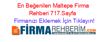 En+Beğenilen+Maltepe+Firma+Rehberi+717.Sayfa+ Firmanızı+Eklemek+İçin+Tıklayın!