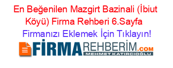 En+Beğenilen+Mazgirt+Bazinali+(İbiut+Köyü)+Firma+Rehberi+6.Sayfa+ Firmanızı+Eklemek+İçin+Tıklayın!