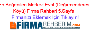 En+Beğenilen+Merkez+Evril+(Değirmenderesi+Köyü)+Firma+Rehberi+5.Sayfa+ Firmanızı+Eklemek+İçin+Tıklayın!