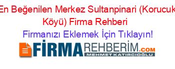 En+Beğenilen+Merkez+Sultanpinari+(Korucuk+Köyü)+Firma+Rehberi+ Firmanızı+Eklemek+İçin+Tıklayın!