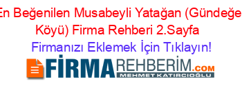 En+Beğenilen+Musabeyli+Yatağan+(Gündeğer+Köyü)+Firma+Rehberi+2.Sayfa+ Firmanızı+Eklemek+İçin+Tıklayın!