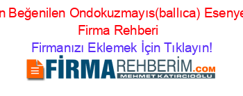 En+Beğenilen+Ondokuzmayıs(ballıca)+Esenyer+Firma+Rehberi+ Firmanızı+Eklemek+İçin+Tıklayın!