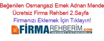 En+Beğenilen+Osmangazi+Emek+Adnan+Menderes+Ücretsiz+Firma+Rehberi+2.Sayfa+ Firmanızı+Eklemek+İçin+Tıklayın!