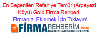 En+Beğenilen+Refahiye+Temür+(Arpayazi+Köyü)+Gold+Firma+Rehberi+ Firmanızı+Eklemek+İçin+Tıklayın!