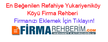 En+Beğenilen+Refahiye+Yukariyeniköy+Köyü+Firma+Rehberi+ Firmanızı+Eklemek+İçin+Tıklayın!