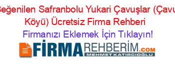 En+Beğenilen+Safranbolu+Yukari+Çavuşlar+(Çavuşlar+Köyü)+Ücretsiz+Firma+Rehberi+ Firmanızı+Eklemek+İçin+Tıklayın!