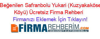 En+Beğenilen+Safranbolu+Yukari+(Kuzyakaköseler+Köyü)+Ücretsiz+Firma+Rehberi+ Firmanızı+Eklemek+İçin+Tıklayın!