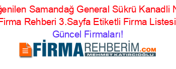En+Beğenilen+Samandağ+General+Sükrü+Kanadli+Normal+Firma+Rehberi+3.Sayfa+Etiketli+Firma+Listesi Güncel+Firmaları!