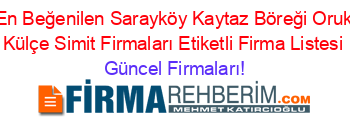 En+Beğenilen+Sarayköy+Kaytaz+Böreği+Oruk+Külçe+Simit+Firmaları+Etiketli+Firma+Listesi Güncel+Firmaları!