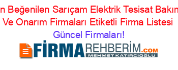 En+Beğenilen+Sarıçam+Elektrik+Tesisat+Bakım+Ve+Onarım+Firmaları+Etiketli+Firma+Listesi Güncel+Firmaları!