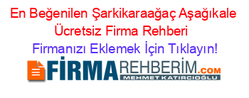 En+Beğenilen+Şarkikaraağaç+Aşağıkale+Ücretsiz+Firma+Rehberi+ Firmanızı+Eklemek+İçin+Tıklayın!