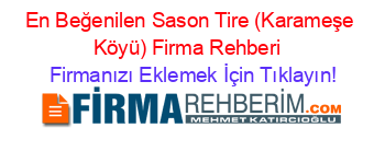 En+Beğenilen+Sason+Tire+(Karameşe+Köyü)+Firma+Rehberi+ Firmanızı+Eklemek+İçin+Tıklayın!