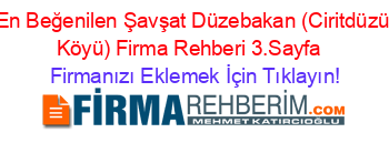 En+Beğenilen+Şavşat+Düzebakan+(Ciritdüzü+Köyü)+Firma+Rehberi+3.Sayfa+ Firmanızı+Eklemek+İçin+Tıklayın!