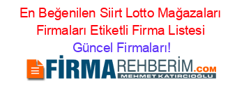 En+Beğenilen+Siirt+Lotto+Mağazaları+Firmaları+Etiketli+Firma+Listesi Güncel+Firmaları!