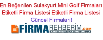 En+Beğenilen+Sulakyurt+Mini+Golf+Firmaları+Etiketli+Firma+Listesi+Etiketli+Firma+Listesi Güncel+Firmaları!