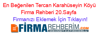 En+Beğenilen+Tercan+Karahüseyin+Köyü+Firma+Rehberi+20.Sayfa+ Firmanızı+Eklemek+İçin+Tıklayın!