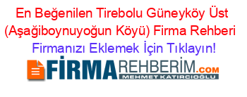 En+Beğenilen+Tirebolu+Güneyköy+Üst+(Aşağiboynuyoğun+Köyü)+Firma+Rehberi+ Firmanızı+Eklemek+İçin+Tıklayın!