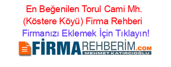 En+Beğenilen+Torul+Cami+Mh.+(Köstere+Köyü)+Firma+Rehberi+ Firmanızı+Eklemek+İçin+Tıklayın!