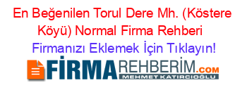 En+Beğenilen+Torul+Dere+Mh.+(Köstere+Köyü)+Normal+Firma+Rehberi+ Firmanızı+Eklemek+İçin+Tıklayın!