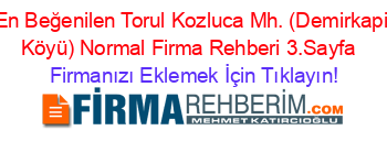 En+Beğenilen+Torul+Kozluca+Mh.+(Demirkapi+Köyü)+Normal+Firma+Rehberi+3.Sayfa+ Firmanızı+Eklemek+İçin+Tıklayın!