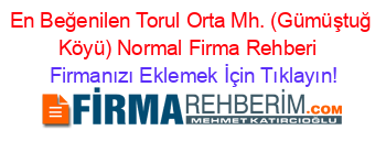 En+Beğenilen+Torul+Orta+Mh.+(Gümüştuğ+Köyü)+Normal+Firma+Rehberi+ Firmanızı+Eklemek+İçin+Tıklayın!