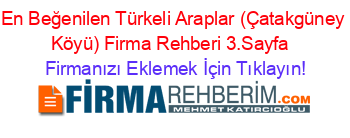 En+Beğenilen+Türkeli+Araplar+(Çatakgüney+Köyü)+Firma+Rehberi+3.Sayfa+ Firmanızı+Eklemek+İçin+Tıklayın!
