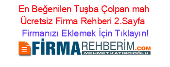 En+Beğenilen+Tuşba+Çolpan+mah+Ücretsiz+Firma+Rehberi+2.Sayfa+ Firmanızı+Eklemek+İçin+Tıklayın!