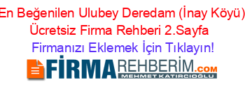 En+Beğenilen+Ulubey+Deredam+(İnay+Köyü)+Ücretsiz+Firma+Rehberi+2.Sayfa+ Firmanızı+Eklemek+İçin+Tıklayın!