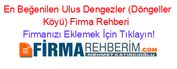 En+Beğenilen+Ulus+Dengezler+(Döngeller+Köyü)+Firma+Rehberi+ Firmanızı+Eklemek+İçin+Tıklayın!