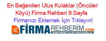 En+Beğenilen+Ulus+Kulaklar+(Öncüler+Köyü)+Firma+Rehberi+9.Sayfa+ Firmanızı+Eklemek+İçin+Tıklayın!