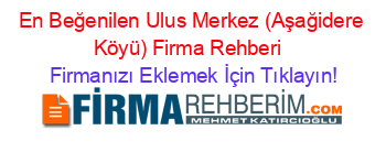 En+Beğenilen+Ulus+Merkez+(Aşağidere+Köyü)+Firma+Rehberi+ Firmanızı+Eklemek+İçin+Tıklayın!